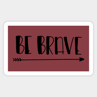 Be Brave Sticker